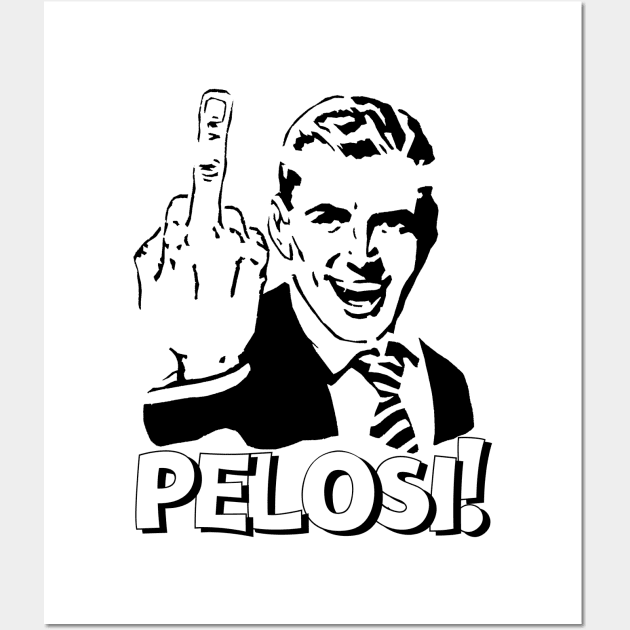 MIDDLE FINGER PELOSI POLITICALLY INCORRECT Wall Art by FREE SPEECH SHOP